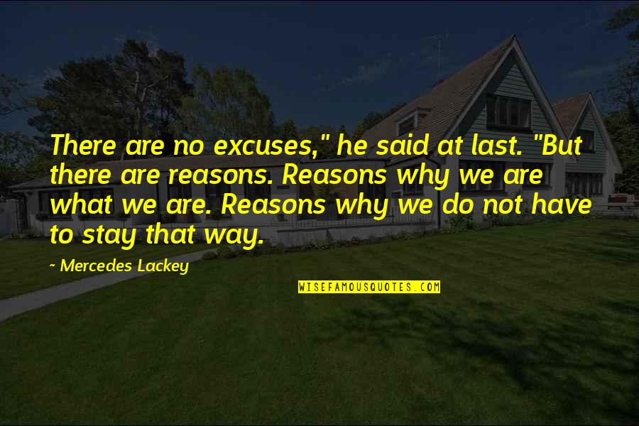 No Reasons Quotes By Mercedes Lackey: There are no excuses," he said at last.