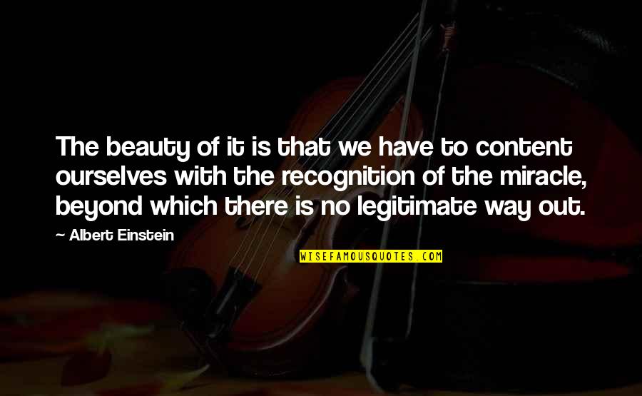 No Recognition Quotes By Albert Einstein: The beauty of it is that we have