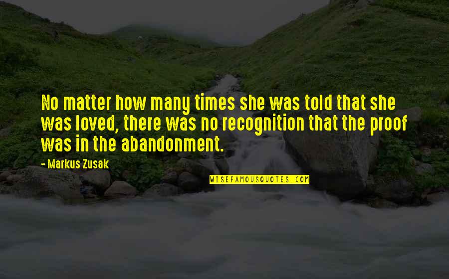 No Recognition Quotes By Markus Zusak: No matter how many times she was told