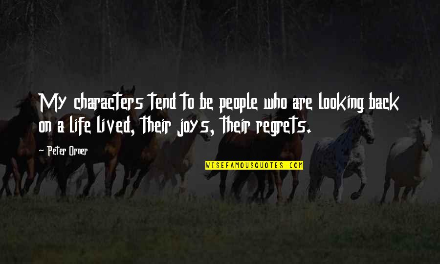 No Regrets In Life Quotes By Peter Orner: My characters tend to be people who are