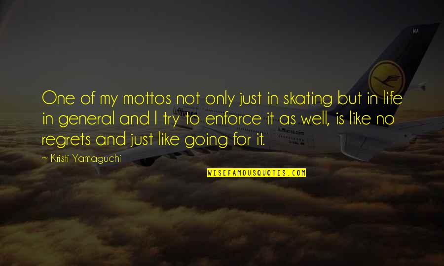 No Regrets Life Quotes By Kristi Yamaguchi: One of my mottos not only just in