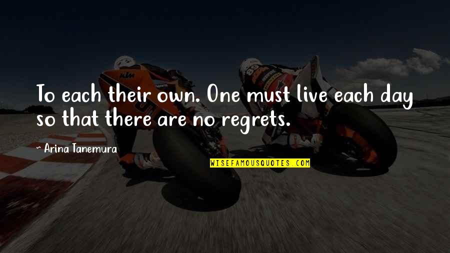 No Regrets Quotes By Arina Tanemura: To each their own. One must live each