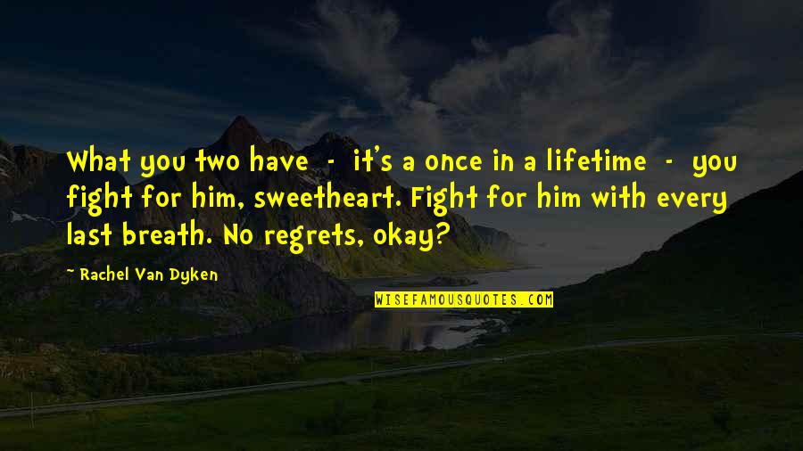 No Regrets Quotes By Rachel Van Dyken: What you two have - it's a once