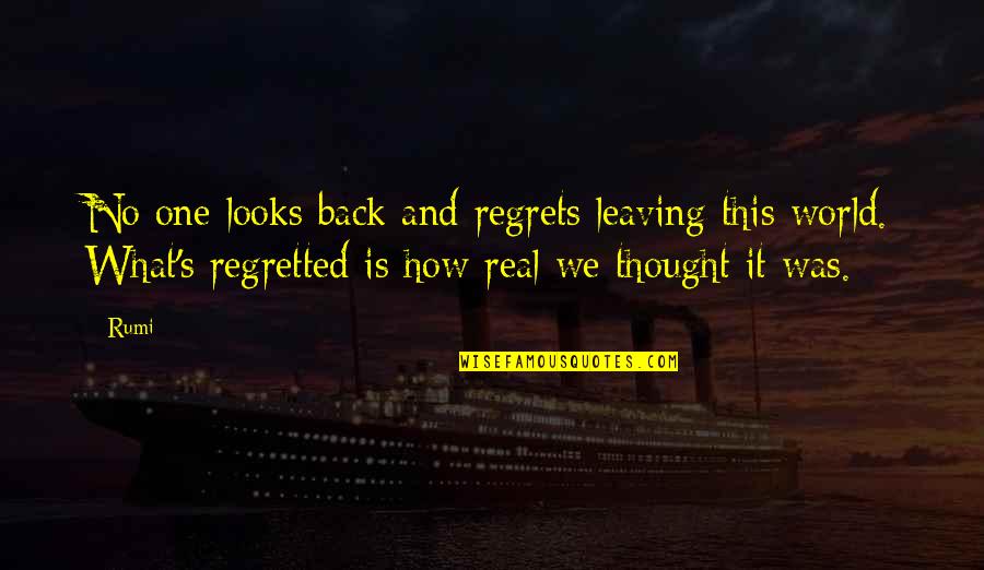 No Regrets Quotes By Rumi: No one looks back and regrets leaving this