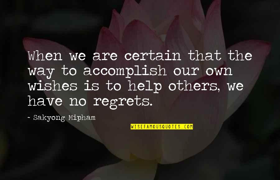No Regrets Quotes By Sakyong Mipham: When we are certain that the way to