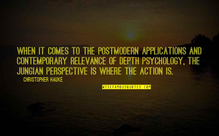 No Relevance Quotes By Christopher Hauke: when it comes to the postmodern applications and