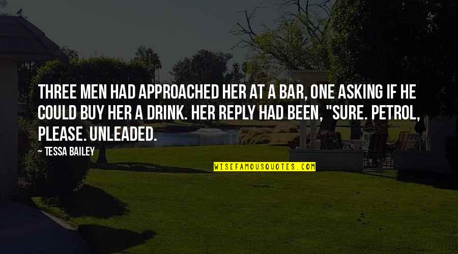 No Reply Quotes By Tessa Bailey: Three men had approached her at a bar,