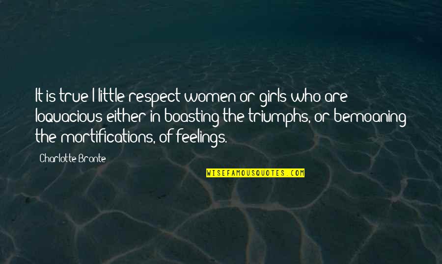 No Respect For True Love Quotes By Charlotte Bronte: It is true I little respect women or