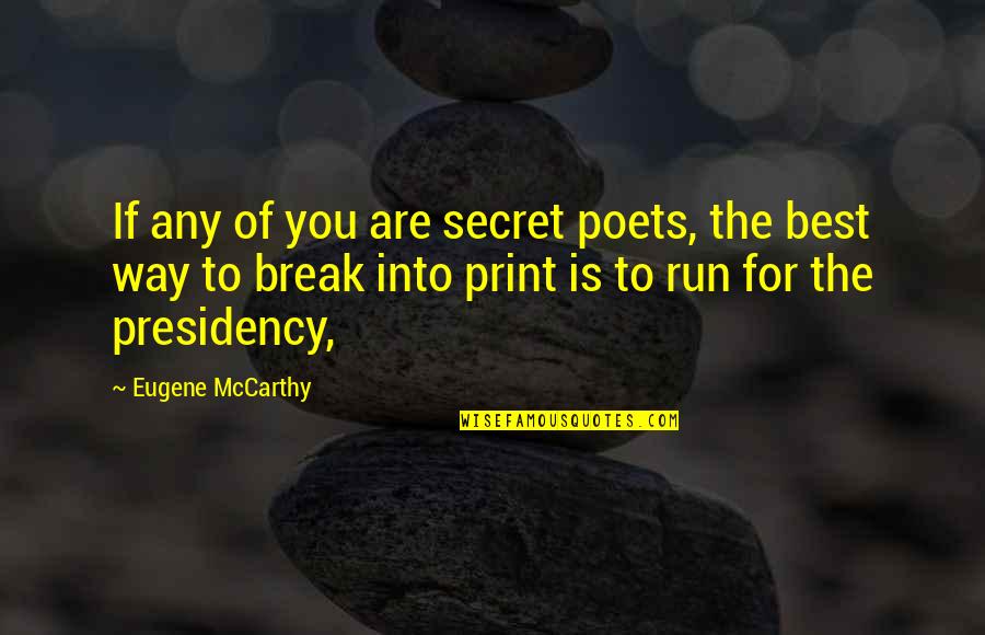 No Respect For True Love Quotes By Eugene McCarthy: If any of you are secret poets, the