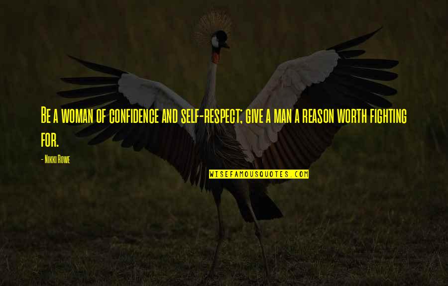 No Respect For True Love Quotes By Nikki Rowe: Be a woman of confidence and self-respect; give