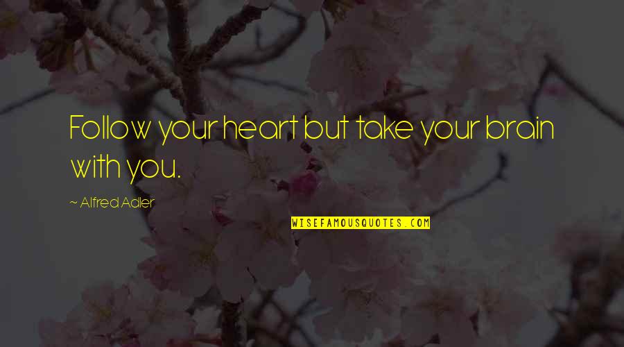 No Response To Text Quotes By Alfred Adler: Follow your heart but take your brain with