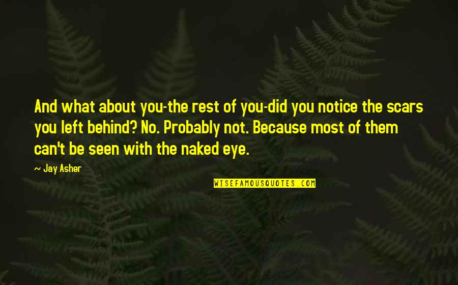 No Rest Quotes By Jay Asher: And what about you-the rest of you-did you