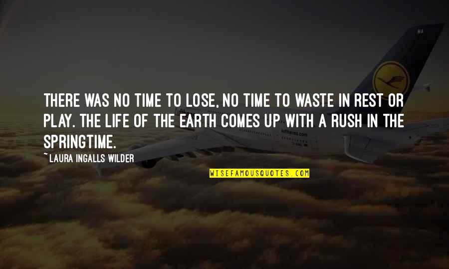 No Rest Quotes By Laura Ingalls Wilder: There was no time to lose, no time