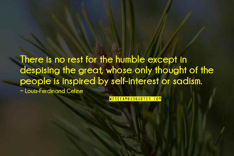No Rest Quotes By Louis-Ferdinand Celine: There is no rest for the humble except