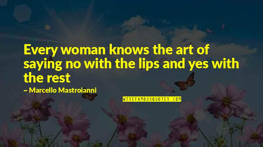 No Rest Quotes By Marcello Mastroianni: Every woman knows the art of saying no