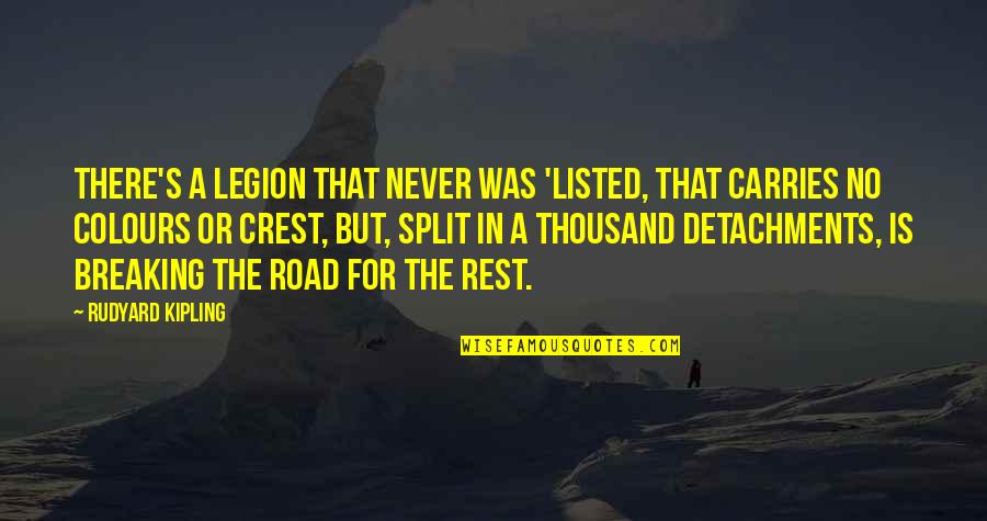 No Rest Quotes By Rudyard Kipling: There's a Legion that never was 'listed, That