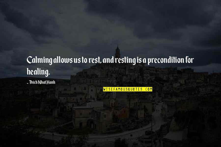 No Resting Quotes By Thich Nhat Hanh: Calming allows us to rest, and resting is