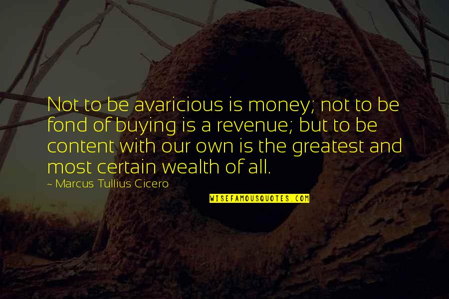 No Revenue Quotes By Marcus Tullius Cicero: Not to be avaricious is money; not to