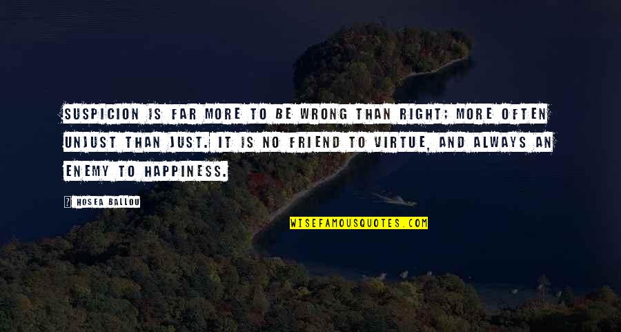 No Right And Wrong Quotes By Hosea Ballou: Suspicion is far more to be wrong than