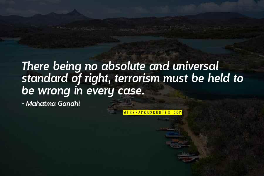 No Right And Wrong Quotes By Mahatma Gandhi: There being no absolute and universal standard of