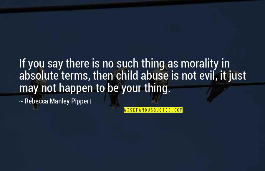 No Right And Wrong Quotes By Rebecca Manley Pippert: If you say there is no such thing