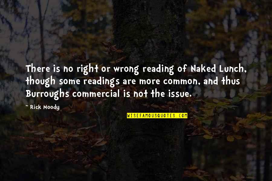 No Right And Wrong Quotes By Rick Moody: There is no right or wrong reading of