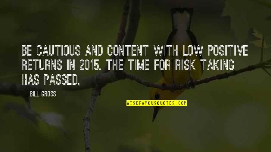 No Risk No Return Quotes By Bill Gross: Be cautious and content with low positive returns