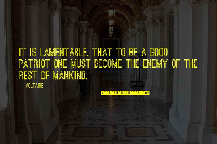 No Ruega Quotes By Voltaire: It is lamentable, that to be a good
