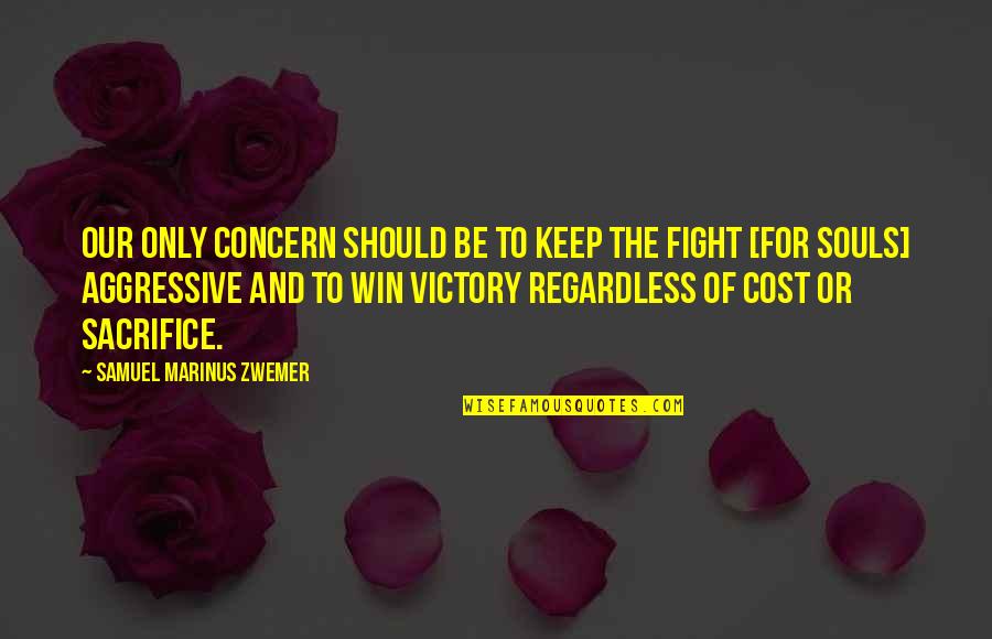 No Sacrifice No Victory Quotes By Samuel Marinus Zwemer: Our only concern should be to keep the