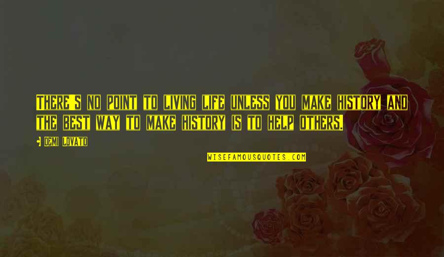 No Sadness Quotes By Demi Lovato: There's no point to living life unless you No Sadness Quotes By Demi Lovato: There's no point to living life unless you
