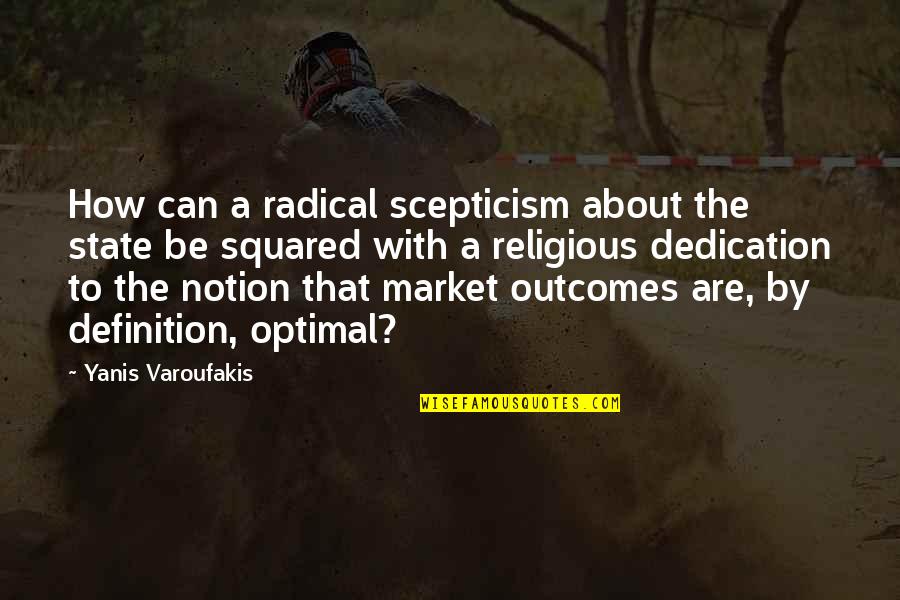 No Scepticism Quotes By Yanis Varoufakis: How can a radical scepticism about the state
