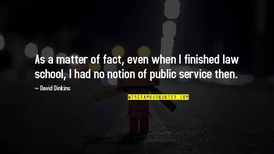 No School Quotes By David Dinkins: As a matter of fact, even when I No School Quotes By David Dinkins: As a matter of fact, even when I