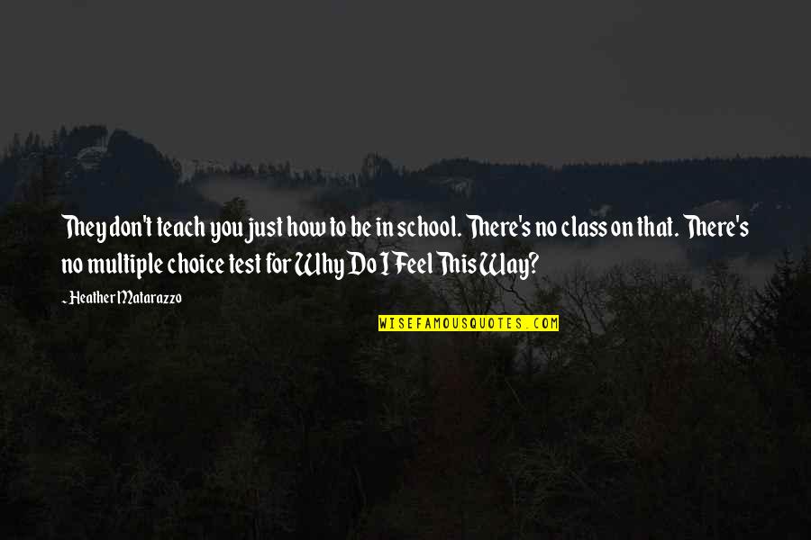 No School Quotes By Heather Matarazzo: They don't teach you just how to be No School Quotes By Heather Matarazzo: They don't teach you just how to be