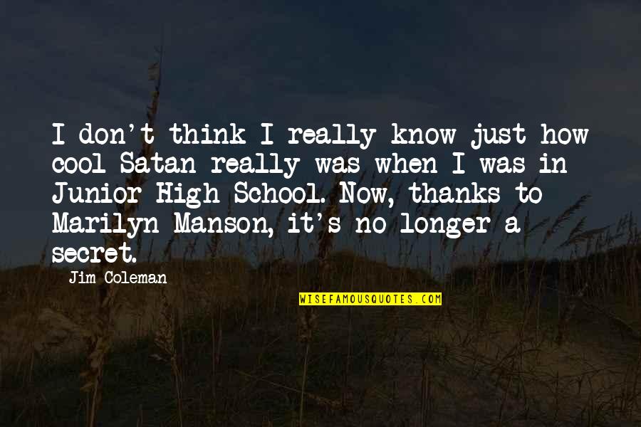 No School Quotes By Jim Coleman: I don't think I really know just how No School Quotes By Jim Coleman: I don't think I really know just how
