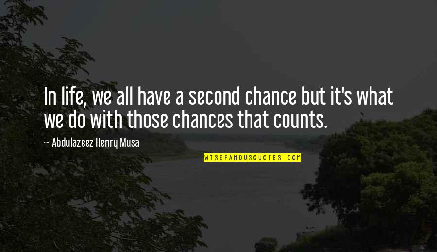 No Second Chance In Life Quotes By Abdulazeez Henry Musa: In life, we all have a second chance