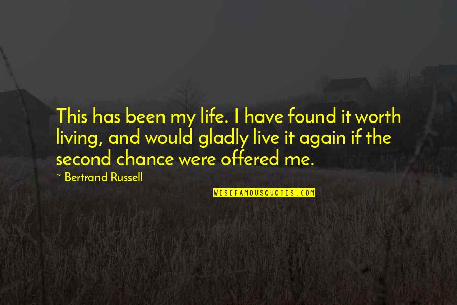 No Second Chance In Life Quotes By Bertrand Russell: This has been my life. I have found
