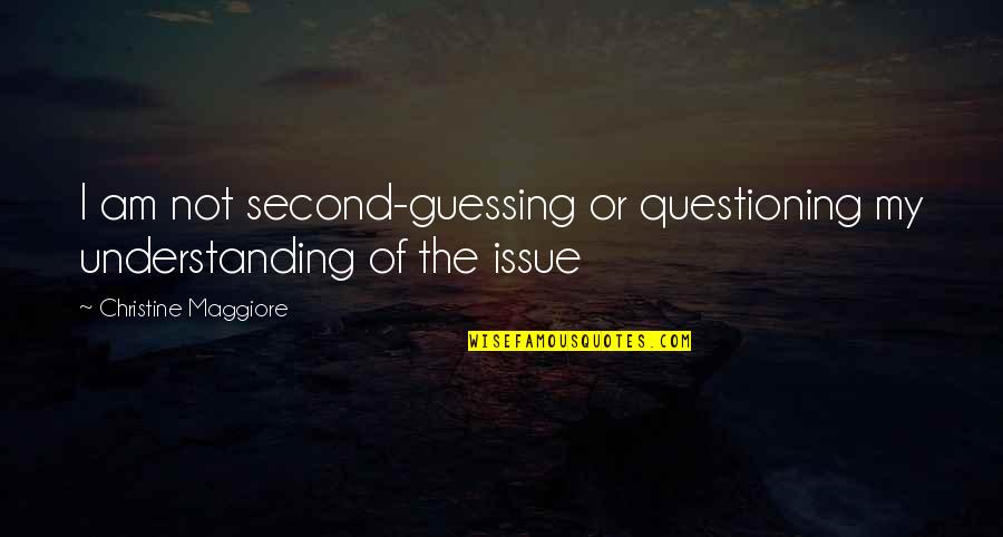No Second Guessing Quotes By Christine Maggiore: I am not second-guessing or questioning my understanding