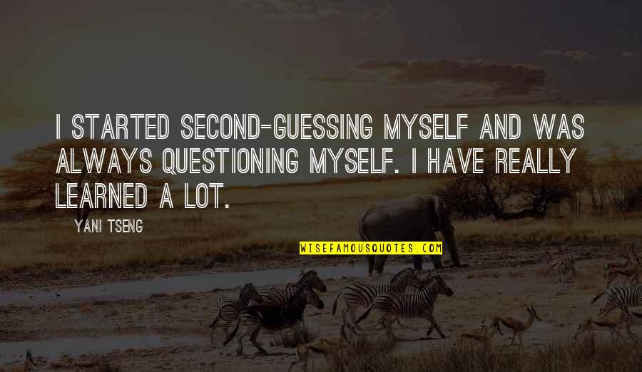 No Second Guessing Quotes By Yani Tseng: I started second-guessing myself and was always questioning