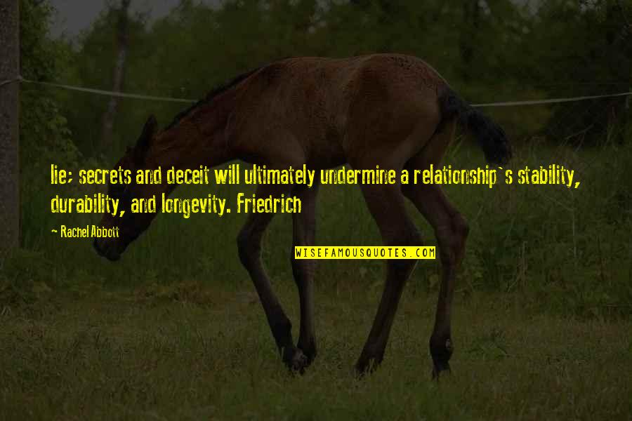 No Secrets In A Relationship Quotes By Rachel Abbott: lie; secrets and deceit will ultimately undermine a