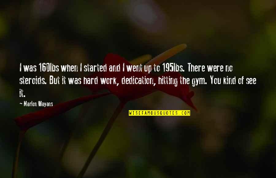 No See Quotes By Marlon Wayans: I was 160lbs when I started and I No See Quotes By Marlon Wayans: I was 160lbs when I started and I