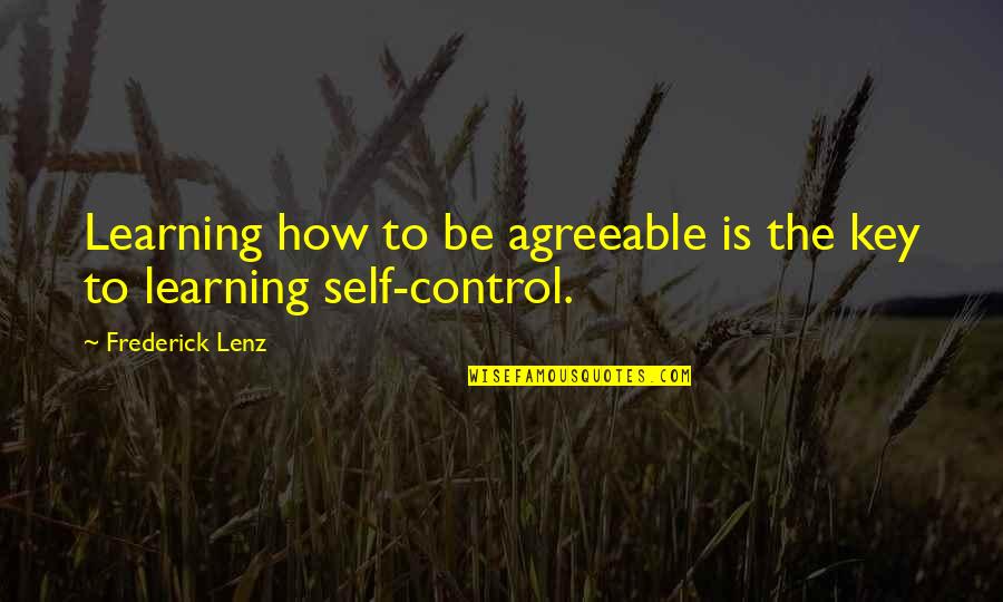 No Self Buddhism Quotes By Frederick Lenz: Learning how to be agreeable is the key