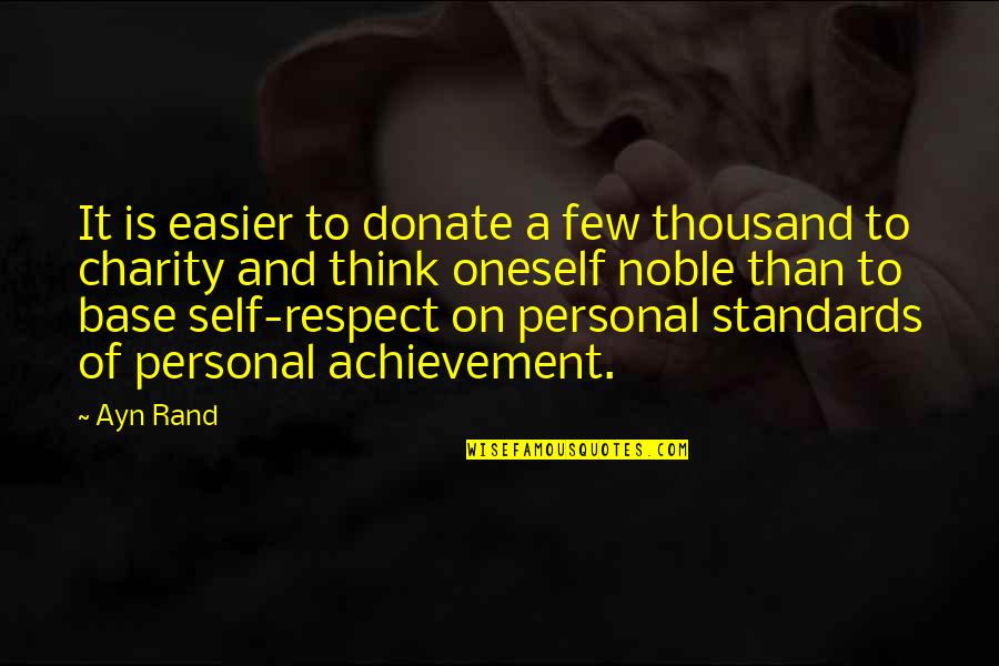 No Self Respect Quotes By Ayn Rand: It is easier to donate a few thousand