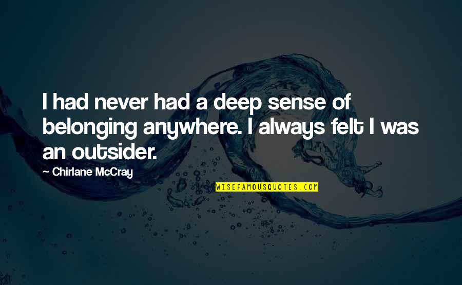 No Sense Of Belonging Quotes By Chirlane McCray: I had never had a deep sense of