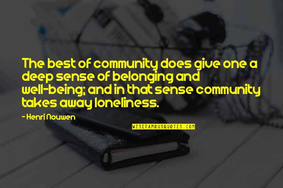 No Sense Of Belonging Quotes By Henri Nouwen: The best of community does give one a