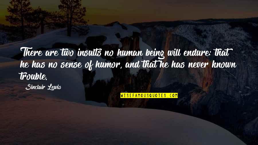 No Sense Of Humor Quotes By Sinclair Lewis: There are two insults no human being will