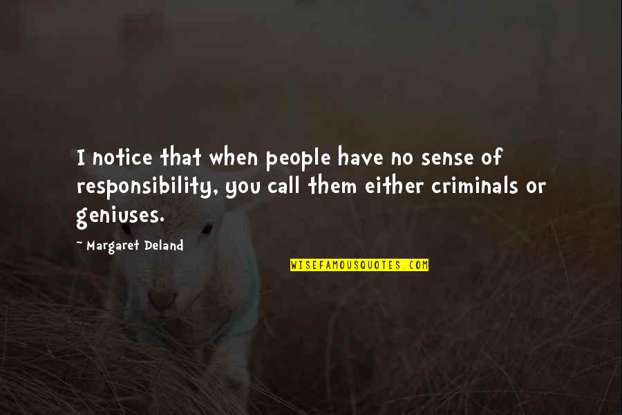 No Sense Of Responsibility Quotes By Margaret Deland: I notice that when people have no sense