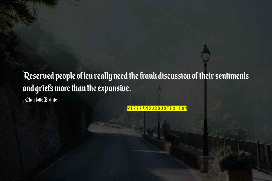 No Sentiments Quotes By Charlotte Bronte: Reserved people often really need the frank discussion