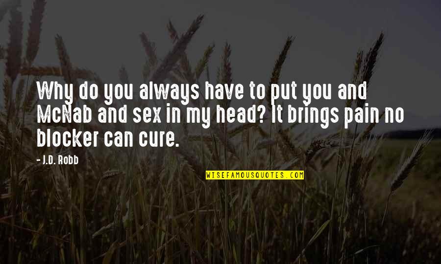 No Sex Quotes By J.D. Robb: Why do you always have to put you