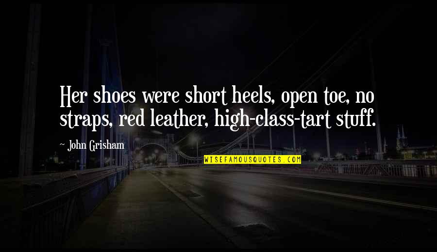 No Shoes Quotes By John Grisham: Her shoes were short heels, open toe, no
