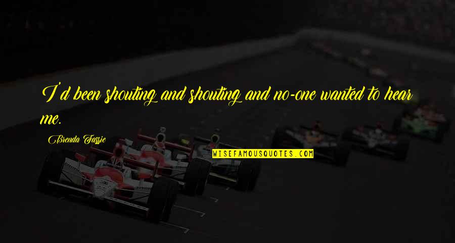 No Shouting Quotes By Brenda Fassie: I'd been shouting and shouting and no-one wanted